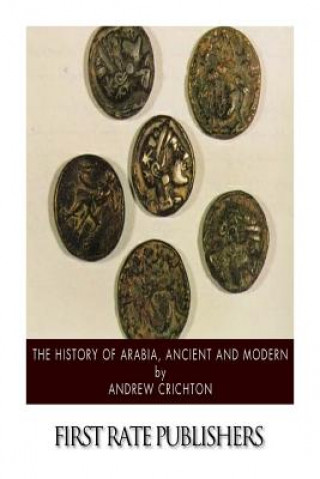 Kniha The History of Arabia, Ancient and Modern Andrew Crichton