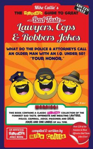Carte The Hilarious Guide To Great Bad Taste Lawyers, Cops & Robbers Jokes Mike Callie