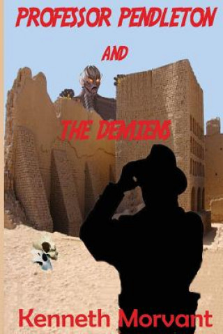 Knjiga Professor Pendleton and the Demiens Kenneth James Morvant