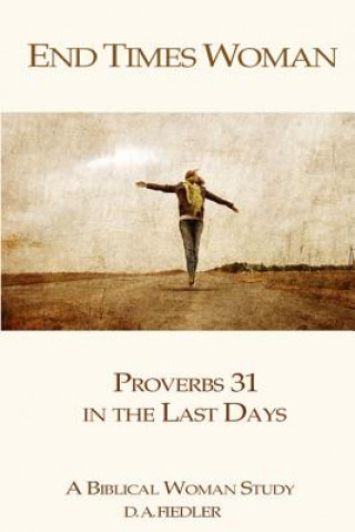 Buch End Times Woman: Proverbs 31 in the Last Days: A Biblical Woman Study D a Fiedler