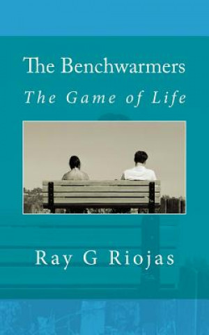 Buch The Benchwarmers: The Game of Life Ray G Riojas