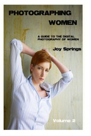 Carte Photographing Women: A guide to the digital photography of women Joy Springs