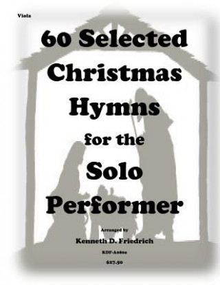 Carte 60 Selected Christmas Hymns for the Solo Performer-viola Kenneth D Friedrich