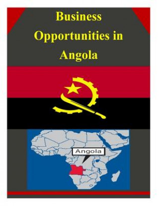 Knjiga Business Opportunities in Angola U S Department of Commerce