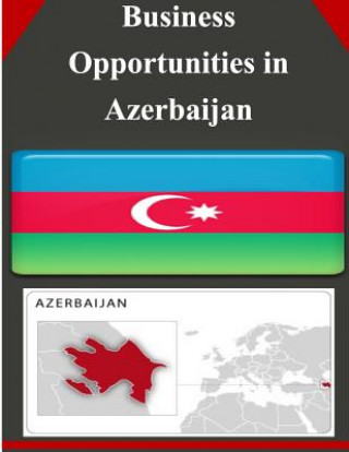 Kniha Business Opportunities in Azerbaijan U S Department of Commerce