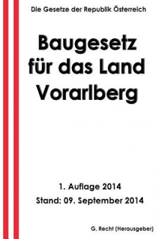 Könyv Baugesetz für das Land Vorarlberg G Recht