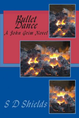 Kniha Bullet Dance: A John Grim Novel S D Shields