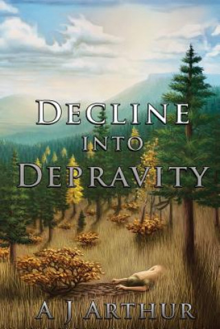 Knjiga Decline into Depravity A J Arthur