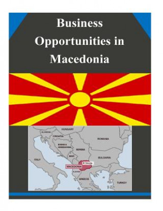 Knjiga Business Opportunities in Macedonia U S Department of Commerce