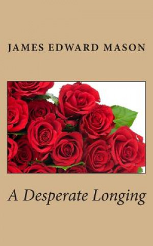 Buch A Desperate Longing James Edward Mason