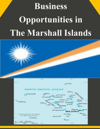 Kniha Business Opportunities in The Marshall Islands U S Department of Commerce