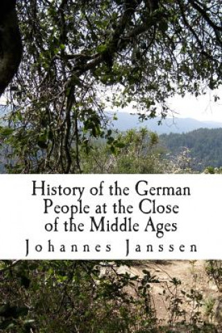 Kniha History of the German People at the Close of the Middle Ages Johannes Janssen