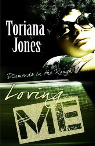 Knjiga Loving Me - Diamonds In The Rough Toriana Jones