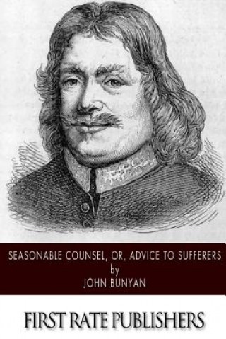 Kniha Seasonable Counsel, or, Advice to Sufferers John Bunyan