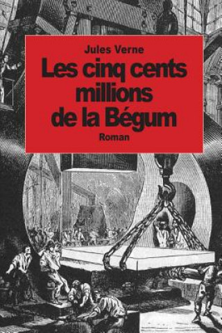 Kniha Les cinq cents millions de la Bégum Jules Verne