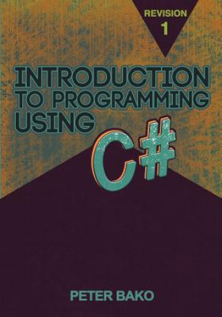 Knjiga Introduction to Programming Using C# Peter Bako