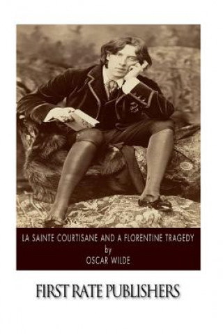 Kniha La Sainte Courtisane and A Florentine Tragedy Oscar Wilde