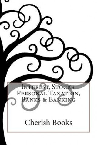 Könyv Interest, Stocks, Personal Taxation, Banks & Banking Cherish Books