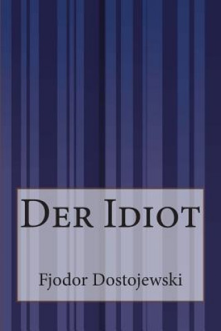 Könyv Der Idiot Fjodor Dostojewski