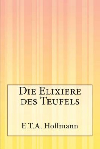 Knjiga Die Elixiere des Teufels E. T. A. Hoffmann