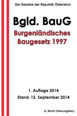 Kniha Burgenländisches Baugesetz 1997 - Bgld. BauG G Recht