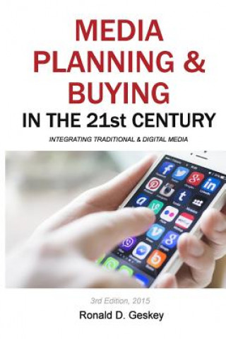 Kniha Media Planning & Buying in the 21st Century: Integrating Traditional & Digital Media MR Ronald D Geskey Sr