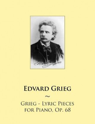 Könyv Grieg - Lyric Pieces for Piano, Op. 68 Edvard Grieg