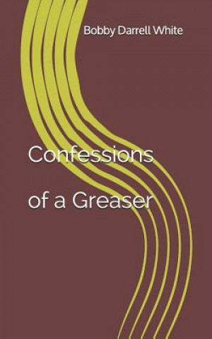 Boek Confessions of a Greaser Bobby Darrell White
