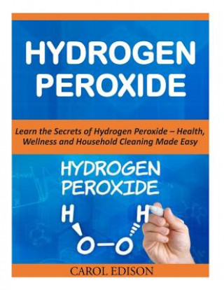 Kniha Hydrogen Peroxide Carol Edison