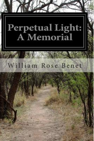 Carte Perpetual Light: A Memorial William Rose Benet