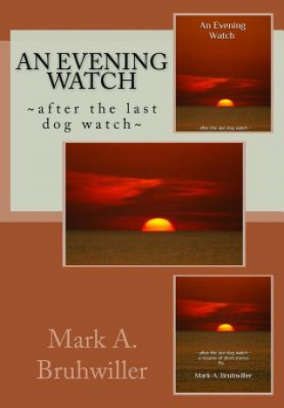 Книга An Evening Watch Mark A Bruhwiller