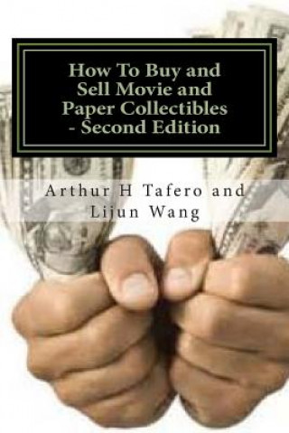 Könyv How To Buy and Sell Movie and Paper Collectibles - Second Edition: BONUS! Free Price Catalogue with Every Book Purchase! Arthur H Tafero
