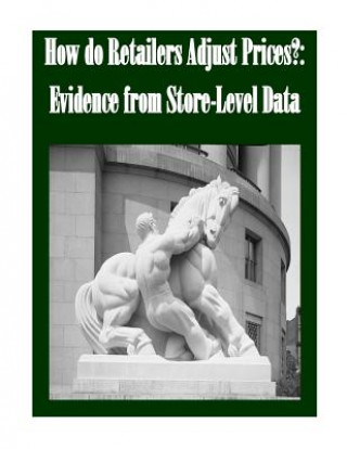 Книга How do Retailers Adjust Prices?: Evidence from Store-Level Data Federal Trade Commission