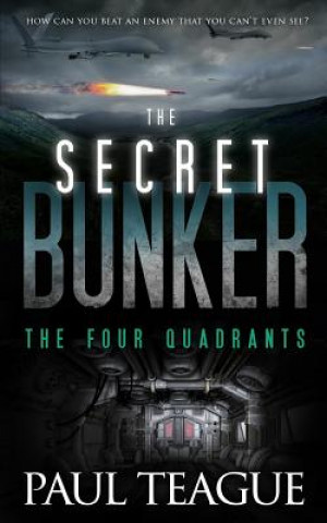 Kniha The Secret Bunker: The Four Quadrants Paul Teague