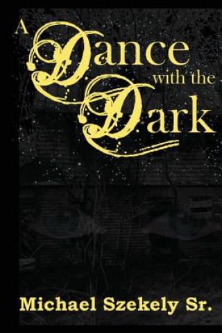 Kniha A Dance with the Dark Michael Szekely Sr