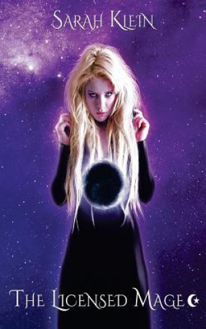 Knjiga The Licensed Mage Sarah Michelle Klein