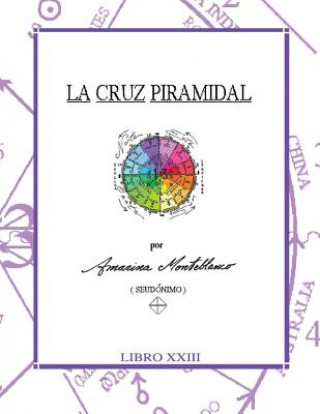 Kniha La Cruz Piramidal: Claves Amarina Monteblanco