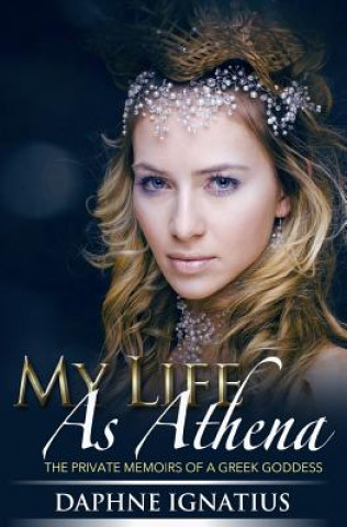 Könyv My Life as Athena: The private memoirs of a greek goddess Daphne Ignatius