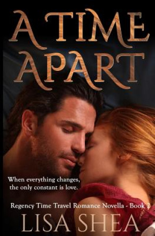 Книга A Time Apart - A Regency Time Travel Romance Lisa Shea