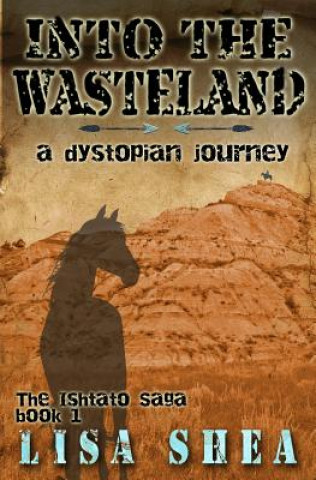 Carte Into the Wasteland - A Dystopian Journey Lisa Shea