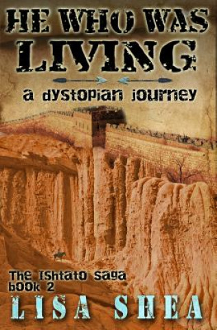 Kniha He Who Was Living - A Dystopian Journey Lisa Shea
