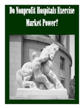 Buch Do Nonprofit Hospitals Exercise Market Power? Federal Trade Commission