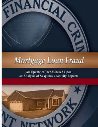 Książka Mortgage Loan Fraud: An Update of Trends Based Upon an Analysis of Suspicious Activity Reports Financial Crime Enforcement Network