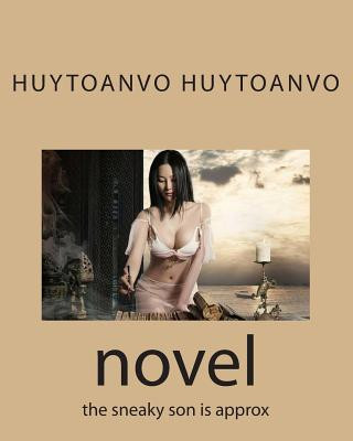 Buch novel: the sneaky son is approx Toan Huytoanvo Huytoanvo Huytoanvo Vo