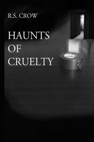 Kniha Haunts of Cruelty R S Crow