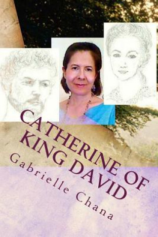 Kniha Catherine of King David: Catherine the Great & King David Reincarnated Gabrielle Chana