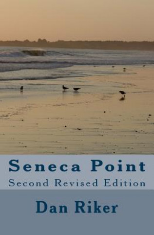 Könyv Seneca Point: Second Revised Edition Dan Riker
