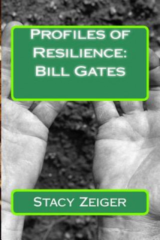 Könyv Profiles of Resilience: Bill Gates Stacy Zeiger