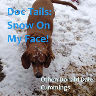 Knjiga Doc Tails: Snow On My Face! Othen Donald Dale Cummings