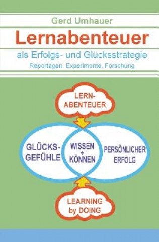 Libro Lernabenteuer als Erfolgs- und Gluecksstrategie: Reportagen, Experimente, Forschung Gerd Umhauer